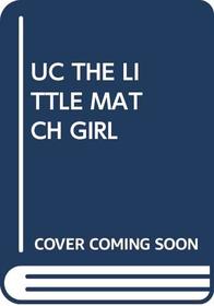 UC THE LITTLE MATCH GIRL