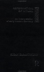 The Reformation of Ritual: An Interpretation of Early Modern Germany (Christianity & Society in the Modern World Series)