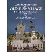 Cut & Assemble an Old Irish Village: Six Full-Color Buildings in H-O Scale
