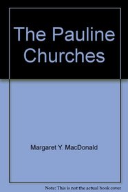 The Pauline Churches: A Socio-Historical Study of Institutionalization in the Pauline and Deutrero-Pauline Writings (Society for New Testament Studies Monograph Series)