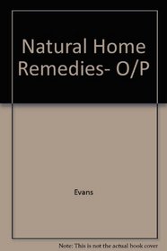 Natural Home Remedies: Safe, Effective and Traditional Treatments for Common Ailments