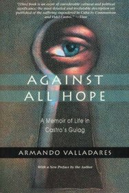 Against All Hope: A Memoir of Life in Castro's Gulag