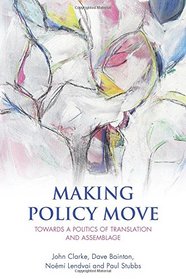 Making Policy Move: Towards a Politics of Translation and Assemblage