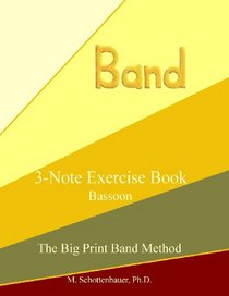 3-Note Exercise Book: Bassoon (The Big Print Band Method)