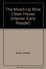 The Mixed-Up Mice Clean House (Warner Early Reader)