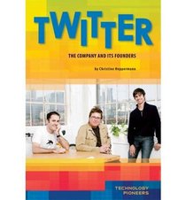 Twitter: The Company and Its Founder (Technology Pioneers Set 2)