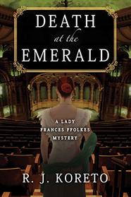 Death at the Emerald (Lady Frances Ffolkes, Bk 3)
