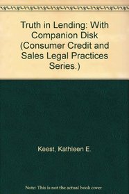 Truth in Lending: With Companion Disk (Consumer Credit and Sales Legal Practices Series.)