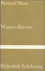 Ein Wagner - Brevier. Kommentar zum Ring des Nibelungen.