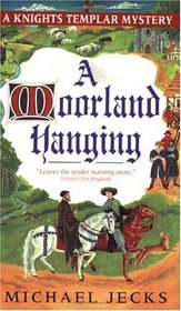 A Moorland Hanging:(Knights Templar, Bk 3)