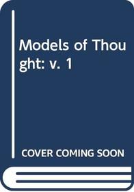 Models of Thought: v. 1