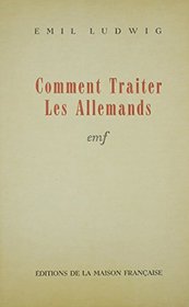 Comment Traiter Les Allemands (French Edition)