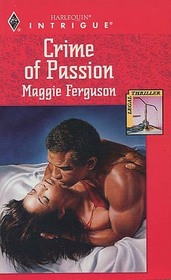 Crime of Passion (Harlequin Intrigue, No 347)