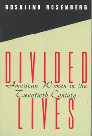 Divided Lives : American Women in the Twentieth Century (American Century Series)