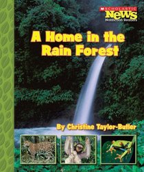 A Home in the Rain Forest (Scholastic News Nonfiction Readers)