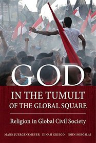God in the Tumult of the Global Square: Religion in Global Civil Society