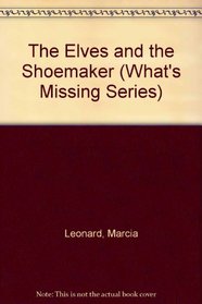 The Elves and the Shoemaker (What's Missing Series)