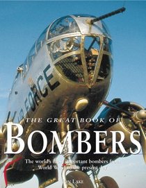 The Great Book of Bombers: The World's Most Important Bombers from World War I to the Present Day