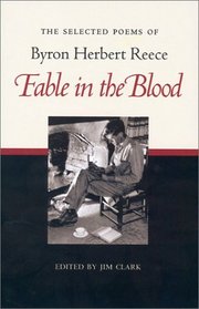 Fable in the Blood: The Selected Poems of Byron Herbert Reece