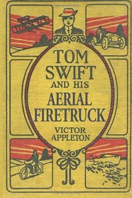 Tom Swift and His Aerial Firetruck: A Tom Swift Sr. Novella (Tom Swift Invention Series)