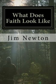 What Does Faith Look Like (The Faith Project) (Volume 1)