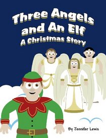 Three Angels and An Elf: A Christmas Story