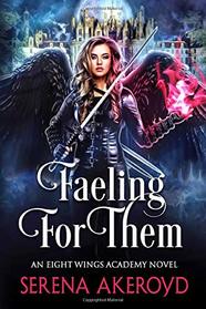 Faeling For Them: A Witch/Fae Academy, Why Choose, Omegaverse Romance (An Eight Wings Academy Novel)