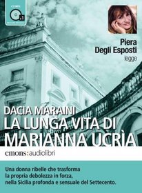 La lunga vita di Marianna Ucria letto da Piera degli Esposti. Audiolibro. CD Audio formato MP3