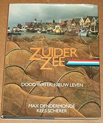 Zuiderzee: Doodwater, nieuw leven (Dutch Edition)