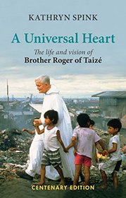 A Universal Heart: The Life and Vision of Brother Roger of Taize