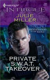 Private S.W.A.T. Takeover (Precinct:  Brotherhood of the Badge, Bk 3) (Harlequin Intrigue, No 1090)