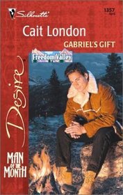 Gabriel's Gift (Man of the Month) (Freedom Valley, Bk 3)(Silhouette Desire, No 1357)