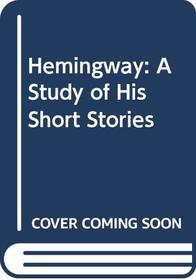Hemingway: A Study of His Short Stories