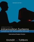 Introduction to Information Systems: Enabling and Transforming Business