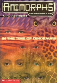 In The Time of Dinosaurs (Animorphs Megamorphs #2 - Part 1)