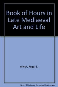 Book of Hours in Late Mediaeval Art and Life