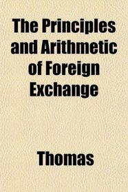 The Principles and Arithmetic of Foreign Exchange