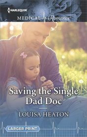 Saving the Single Dad Doc (Harlequin Medical, No 966) (Larger Print)