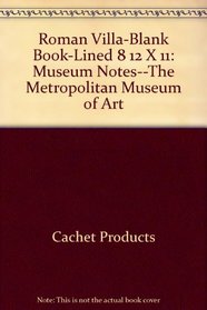 Roman Villa-Blank Book-Lined 8 1/2 X 11: Museum Notes--The Metropolitan Museum of Art