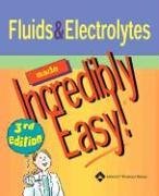 Fluids and Electrolytes Made Incredibly Easy (Made Incredibly Easy)