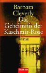 Das Geheimnis der Kaschmir- Rose. Roman.
