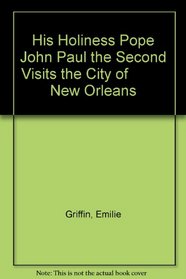 His Holiness Pope John Paul the Second Visits the City of          New Orleans