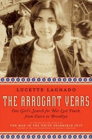 The Arrogant Years: One Girl's Search for Her Lost Youth, from Cairo to Brooklyn