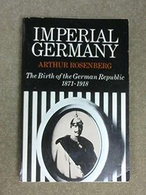 Imperial Germany, The Birth of the German Republic, 1871-1918