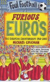 Furious Euros; The European Championship 1960-2000 (Foul Football S.)