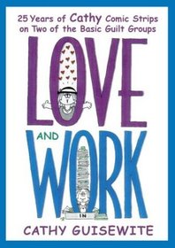 Love and Work: 25 Years of Cathy Comic Strips on Two of the Basic Guilt Groups
