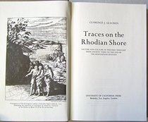 Traces on the Rhodian Shore: Nature and Culture in Western Thought from Ancient Times to the End of the Eighteenth Century (California library reprint series)
