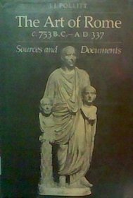 The Art of Rome c.753 B.C.-A.D. 337: Sources and Documents (Sources and Documents in the History of Art Series.)
