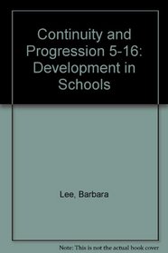 Continuity and Progression 5-16: Development in Schools
