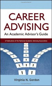 Career Advising: An Academic Advisor's Guide (Jossey-Bass Higher and Adult Education)